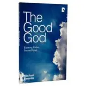 SEND THE LIGHT Good God: Enjoying Father, Son, and Spirit