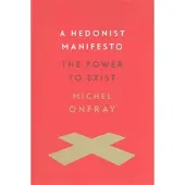 Columbia University Press A Hedonist Manifesto - The Power to Exist