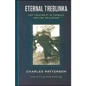 Eternal Treblinka: Our Treatment of Animals and the Holocaust