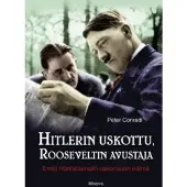 Minerva Kustannus Oy Peter Conradi: Hitlerin uskottu, Rooseveltin avustaja