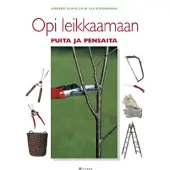 Minerva Kustannus Oy Lars-Erik Samuelsson, Ulf Schenkmanis: Opi leikkaamaan puita ja pensaita