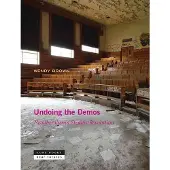Zone Books Undoing the Demos - Neoliberalism's Stealth Revolution