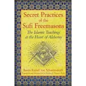 Inner Traditions Secret Practices of the Sufi Freemasons
