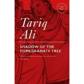 Tariq Ali : Shadows of the Pomegranate Tree
