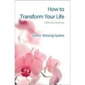 Geshe Kelsang Gyatso How to Transform Your Life