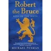 Robert the Bruce - King of the Scots