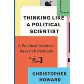 The Thinking Like a Political Scientist: A Practic