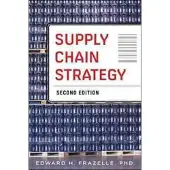 Supply Chain Strategy, Second Edition: Unleash the Power of Business Integration to Maximize Financial, Service, and Operations