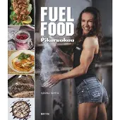 Fitra Hanna Skyttä: Fuel food - Pikaruokaa