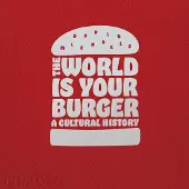 Phaidon Press The World is Your Burger