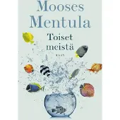 Mooses Mentula: Toiset meistä