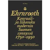 Toivanen, Ehrnrooth - Kenraali- ja liikesuku modernin Suomen synnyssä 1750-1950