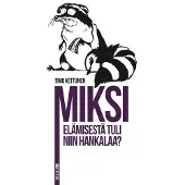 Fitra Timo Kettunen: Miksi elämisestä tuli niin hankalaa?