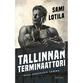 Bazar Sami Lotila : Tallinnan terminaattori : Olev Annuksen tarina