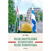 Minerva Kustannus Oy Jari Vilen : Suurlähettiläänä kuohuvassa Keski-Euroopassa