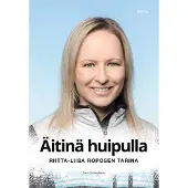 Fitra Taru Schroderus: Äitinä huipulle - Riitta-Liisa Roposen tarina