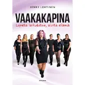 Jenny Lehtinen: Vaakakapina - Lopeta laihdutus, aloita elämä