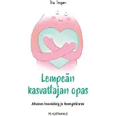Prisma Trogen, Lempeän kasvattajan opas - Aikuisen itsesäätely ja itsemyötätunto