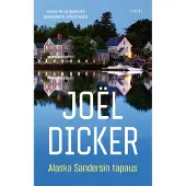 Joel Dicker : Alaska Sandersin tapaus