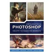 Publishing, 3dtotal Digital Painting in Photoshop: Industry Techniques for Beginners