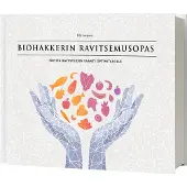 Sovijärvi, Biohakkerin ravitsemusopas - Päivitä ravinteiden saanti optimitasolle