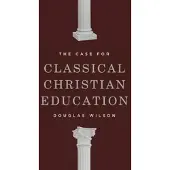 Canon Press The Case for Classical Christian Education