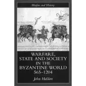 Warfare, State And Society In The Byzantine World 565-1204