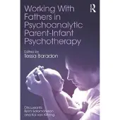 Working With Fathers in Psychoanalytic Parent-Infant Psychotherapy