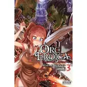 Little, Brown and Company Orc Eroica, Vol. 3 (light novel)