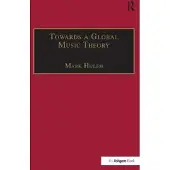 Taylor & Francis Ltd Towards a Global Music Theory