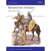 BLOOMSBURY Byzantine Armies AD 1118–1461