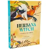 Red Wheel/Weiser Herbana Witch: A Year in the Forest (Working with Herbs, Barks, Mushroom, Roots, and Flowers)
