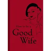 BODLEIAN LIBRARY How to be a Good Wife