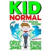 BLOOMSBURY Kid Normal and the Shadow Machine: Kid Normal 3