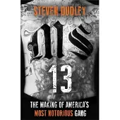 MS-13: The Making of America's Most Notorious Gang