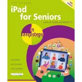 iPad for Seniors in easy steps: Covers all models with iPadOS 17 13th edition