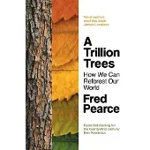 Trillion Trees: How We Can Reforest Our World
