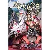 McKeon, Jenny So I'm a Spider, So What?, Vol. 6 (light novel)