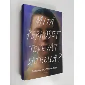 Sanna Tahvanainen : Mitä perhoset tekevät sateella?