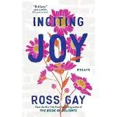 Inciting Joy: Essays