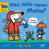Lucy Cousins: Mikä täällä ropisee, Maisa?