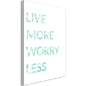 Artgeist Live More Worry Less (1 Part) Vertical taulu