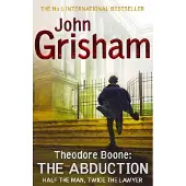John Grisham Theodore Boone: The Abduction