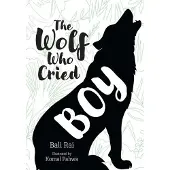 Bali Rai The Wolf Who Cried Boy