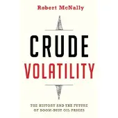 Book Crude Volatility - The History and the Future of Boom-Bust Oil Prices
