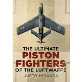 Fonthill Ultimate Piston Fighters of the Luftwaffe