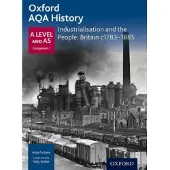 Oxford A Level History for AQA: Industrialisation and the People: Britain c1783-1885