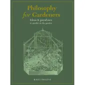 Quarto Publishing Plc Philosophy for Gardeners