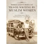 BOKUS Three Centuries of Travel Writing by Muslim Women