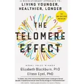 The Telomere Effect - A Revolutionary Approach to Living Younger, Healthier, Longer